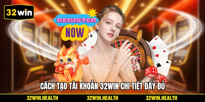 Cách tạo tài khoản 32WIN chi tiết đầy đủ